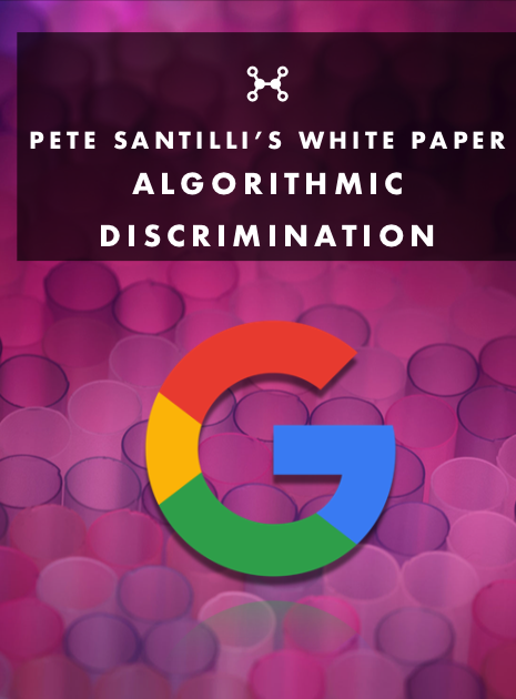 Pete Santilli Publishes White Paper – Cure For Google’s “Algorithmic Discrimination” Psychosis